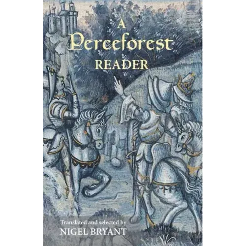 A Perceforest Reader: Selected Episodes from Perceforest: The Prehistory of Arthur's Britain