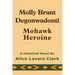 Molly Brant Degonwadonti: Mohawk Heroine