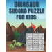 Dinosaur Sudoko Puzzle for Kids: Huge Bargain Collection of 200 Puzzles and Solutions, hard Level Tons of Challenge and Fun for your Brain!
