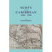 Scots in the Caribbean, 1600-1900