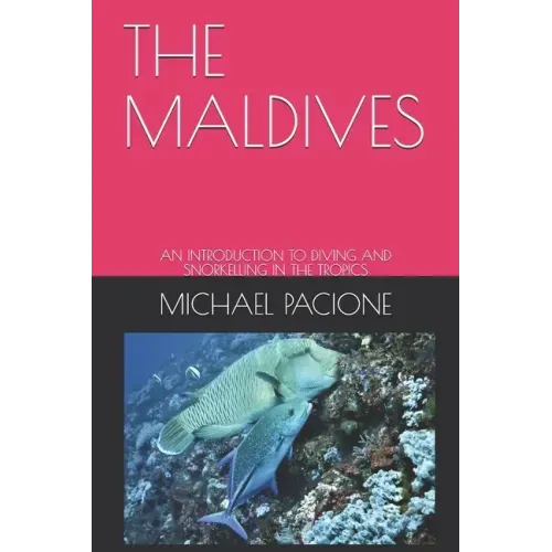 The Maldives: An Introduction to Diving and Snorkelling in the Tropics