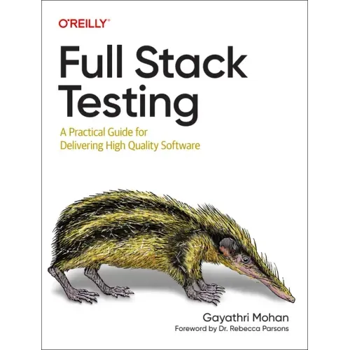 Full Stack Testing: A Practical Guide for Delivering High Quality Software