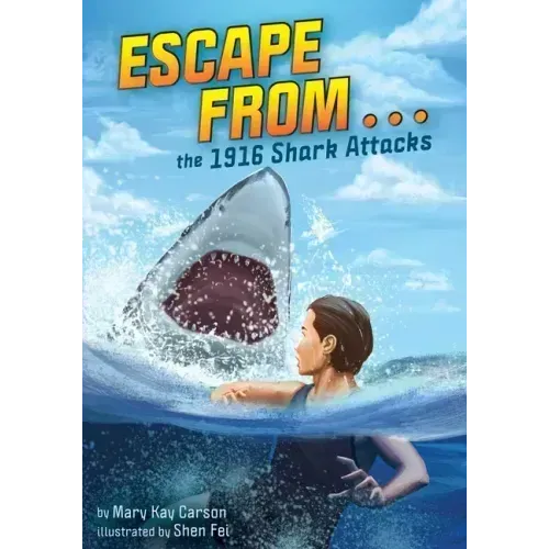Escape from . . . the 1916 Shark Attacks