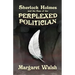 Sherlock Holmes and The Case of The Perplexed Politician