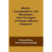 Memoir, Correspondence, and Miscellanies, From the Papers of Thomas Jefferson (Volume 4)