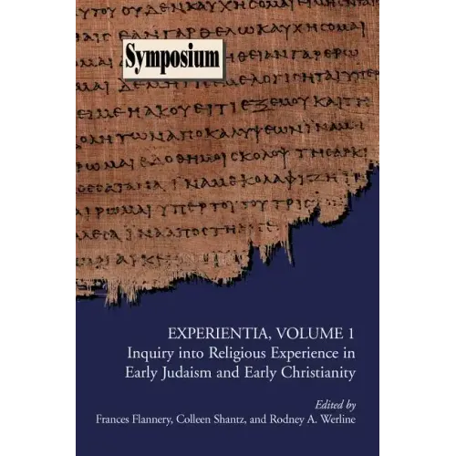 Experientia, Volume 1: Inquiry Into Religious Experience in Early Judaism and Christianity