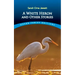 A White Heron and Other Stories