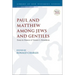 Paul and Matthew Among Jews and Gentiles: Essays in Honour of Terence L. Donaldson