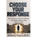 Choose Your Response: Six Practices to Uncover and Break the Hidden Patterns That Hold You Back
