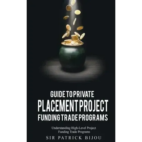 Guide to Private Placement Project Funding Trade Programs: Understanding High-Level Project Funding Trade Programs