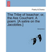 The Tribe of Issachar; Or, the Ass Couchant. a Poem. [a Satire on the Jacobites.]