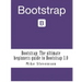 Bootstrap: The ultimate beginners guide to Bootstrap 3.0