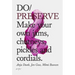 Do Preserve: Make Your Own Jams, Chutneys, Pickles and Cordials