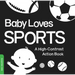 Baby Loves Sports: A Durable High-Contrast Black-And-White Board Book That Introduces Sports to Newborns and Babies