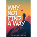 Why Not Find A Way