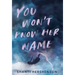 You Won't Know Her Name