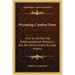 Wyoming Cowboy Days: True to Life, But Not Autobiographical; Romantic, But Not Fiction; Facts, But Not History