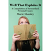 Well That Explains It: A Compilation of Researched, Personal Essays