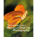 The Complete Guide to Macro and Close-Up Photography
