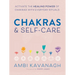 Chakras & Self-Care: Activate the Healing Power of Chakras with Everyday Rituals