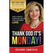 Thank God It's Monday: How to Create a Workplace You and Your Customers Love