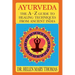 Ayurveda: The A-Z Guide To Healing Techniques From Ancient India