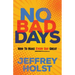 No Bad Days: How to Make Every Day Great