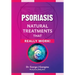 Psoriasis: Natural Treatments That Really Work!