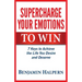 Supercharge Your Emotions to Win: 7 Keys to Achieve the Life You Desire and Deserve