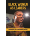 Black Women as Leaders: Challenging and Transforming Society