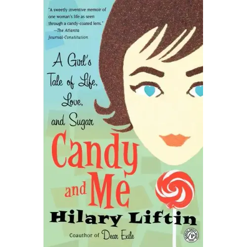 Candy and Me: A Girl's Tale of Life, Love, and Sugar