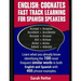 English: Cognates Fast Track Learning for Spanish Speakers: Learn what you already know identifying the 100 most frequent simil