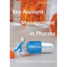 Key Account Management in Pharma: A comprehensive compendium