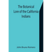 The Botanical Lore of the California Indians with Side Lights on Historical Incidents in California
