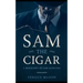 Sam the Cigar: A Biography of Sam Giancana