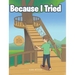 Because I Tried