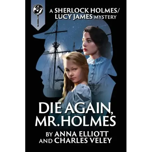 Die Again, Mr. Holmes: A Sherlock Holmes and Lucy James Mystery