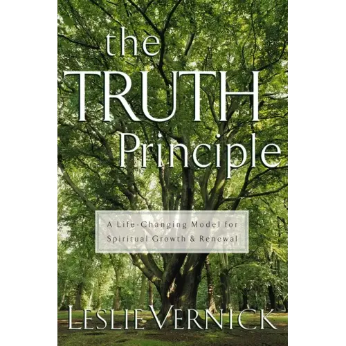 The Truth Principle: A Life-Changing Model for Spiritual Growth and Renewal