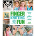 Finger Knitting Fun: 28 Cute, Clever, and Creative Projects for Kids