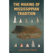 The Making of Mississippian Tradition