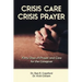 Crisis Care Crisis Prayer: Forty Days of Care and Prayer for the Caregiver