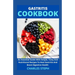 Gastritis Cookbook: An Essential Guide With Simple, Tasty And Nutritional Recipes To Heal Gastritis And Boost Digestive Health