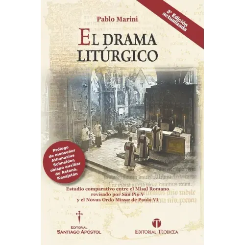 El drama litúrgico: Estudio comparativo entre el Misal Romano revisado por San Pío V y el Novus Ordo Missæ de Paulo VI