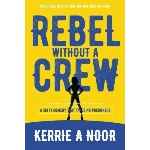 Rebel Without A Crew: A Sci Fi Comedy Where Women Run Riot
