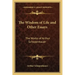 The Wisdom of Life and Other Essays: The Works of Arthur Schopenhauer