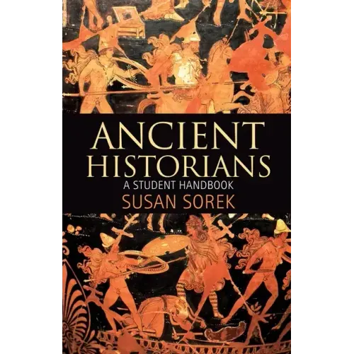 Ancient Historians: A Student Handbook