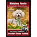 Miniature Poodle Training Book for Miniature Poodles By BoneUP DOG Training, Are You Ready to Bone Up? Easy Training * Fast Results, Miniature Poodle