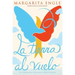 La Tierra Al Vuelo (Soaring Earth): Una Continuación de Aire Encantado, Su Libro de Memorias