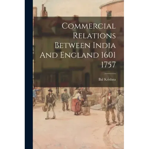 Commercial Relations Between India And England 1601 1757