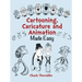 Cartooning, Caricature and Animation Made Easy